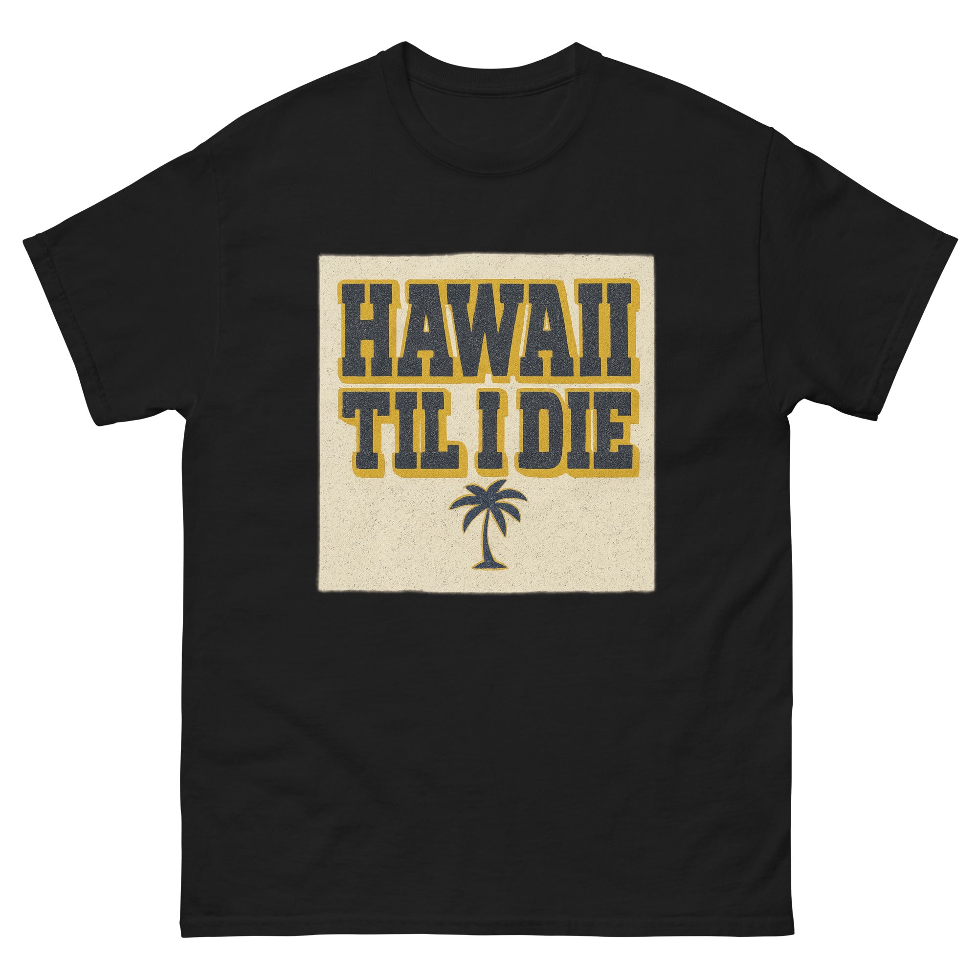 Hawaii Til I Die Hawaiian t-shirt design on a Black unisex tee