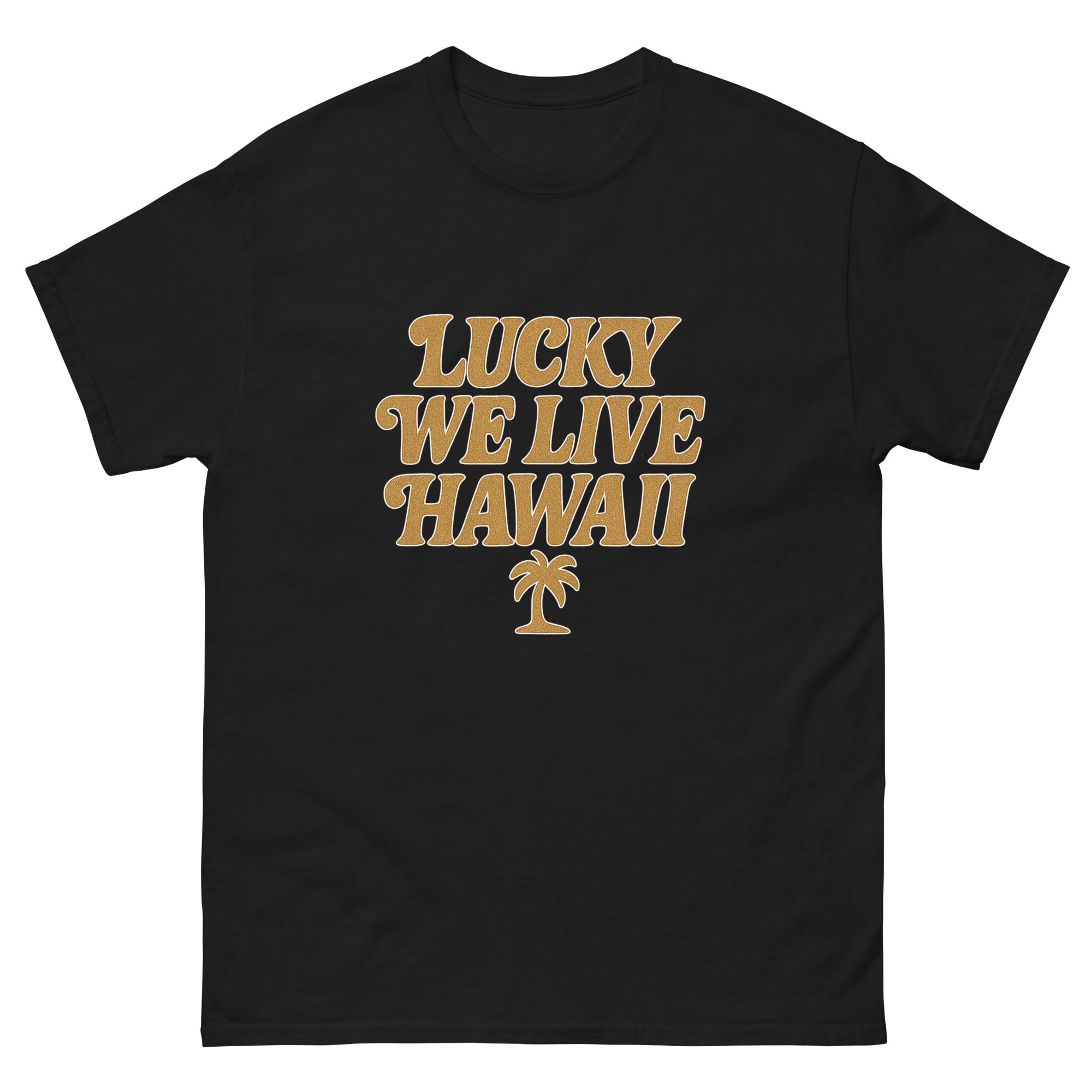 Lucky We Live Hawaii Hawaiian t-shirt design on a Black unisex tee