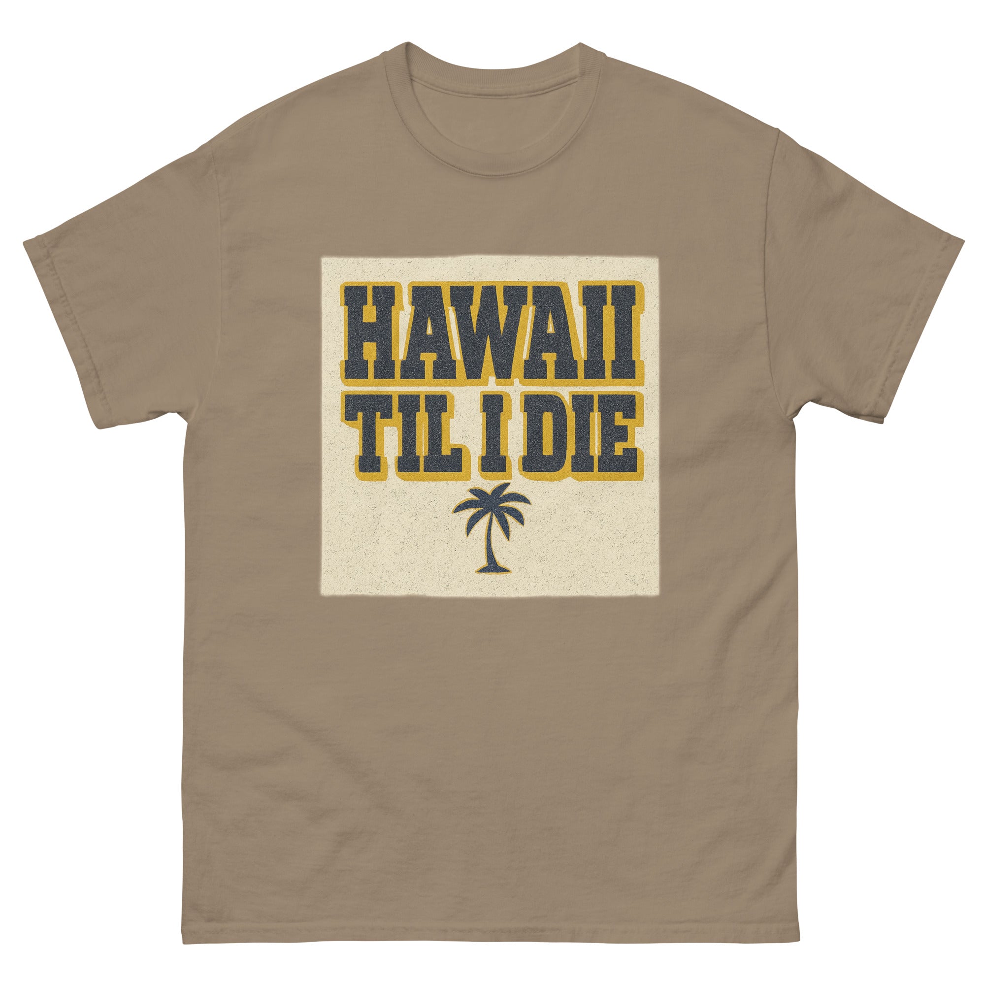 Hawaii Til I Die Hawaiian t-shirt design on a Brown Savana unisex tee