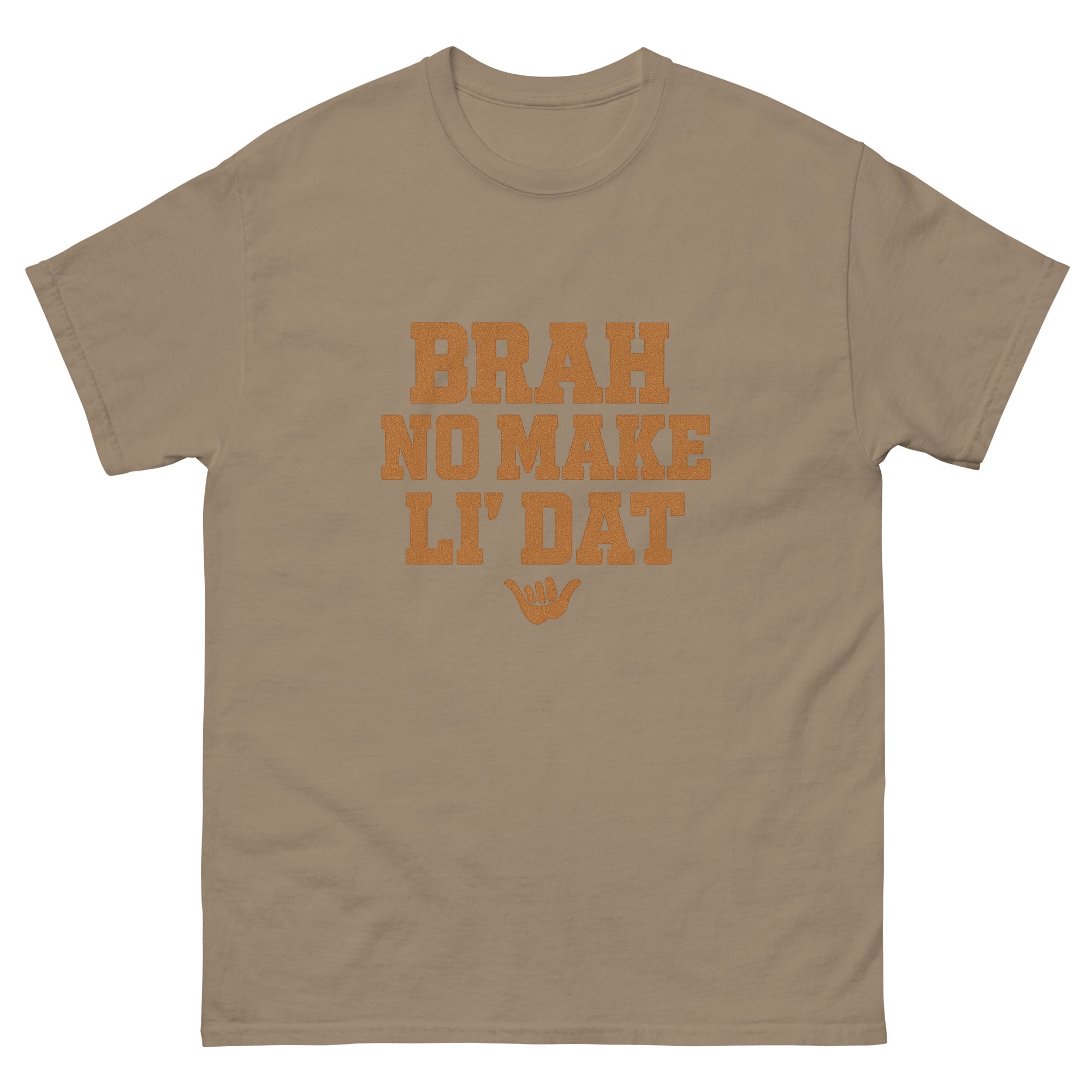 Brah No Make Li Dat Hawaiian t-shirt design on a Brown Savana unisex tee
