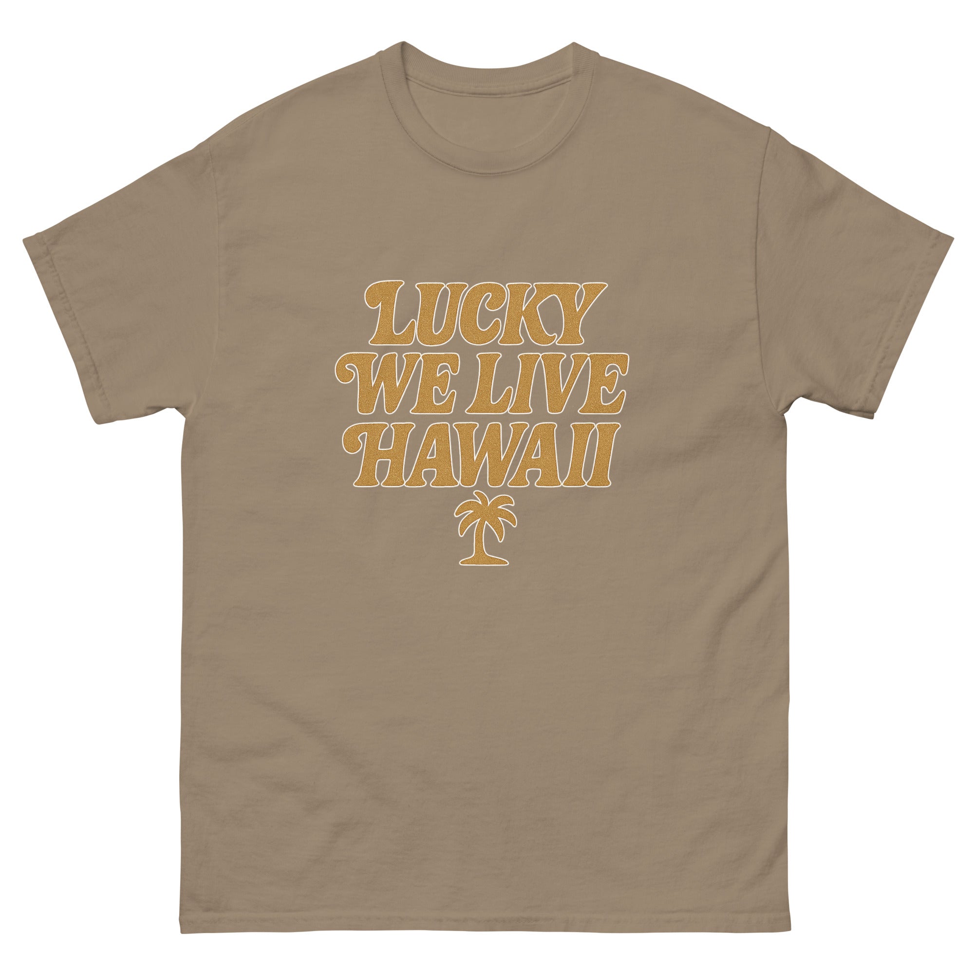 Lucky We Live Hawaii Hawaiian t-shirt design on a Brown Savana unisex tee