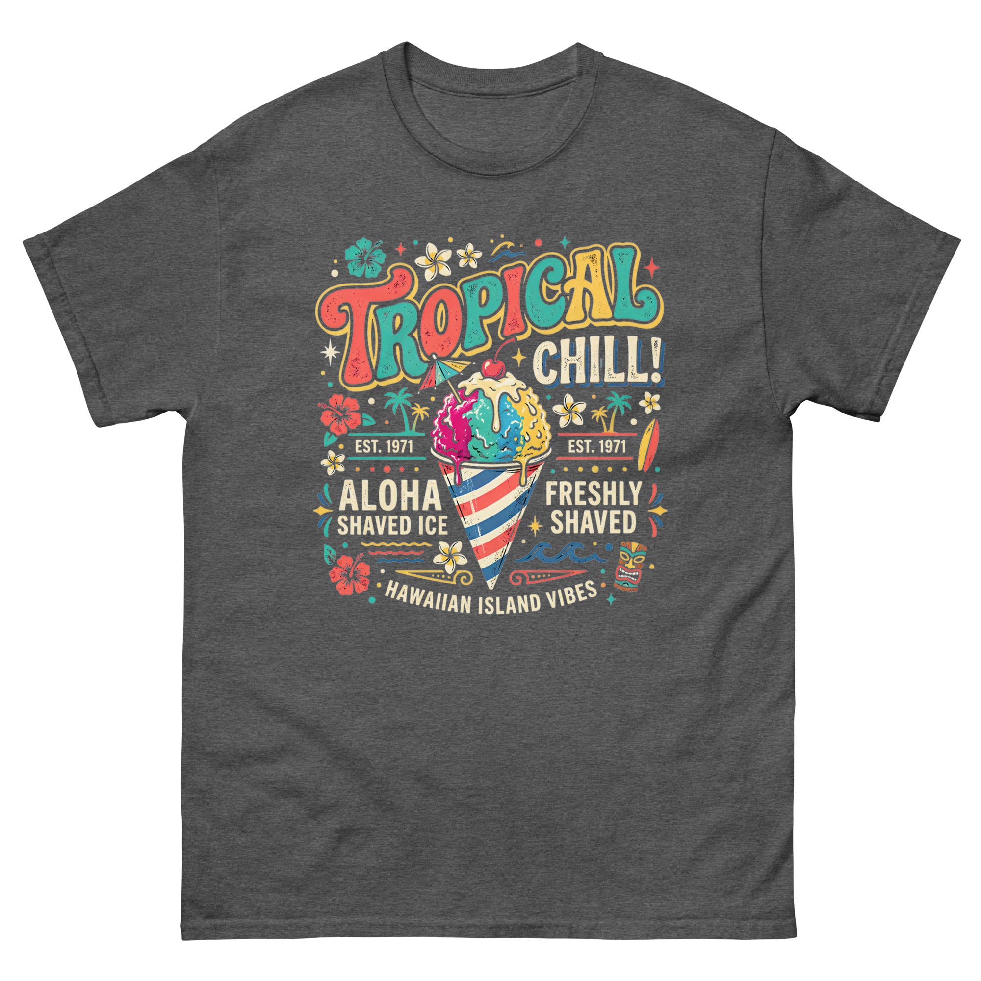 Tropical Chill Aloha Shaved Ice Hawaiian t-shirt design on a Dark Heather unisex tee