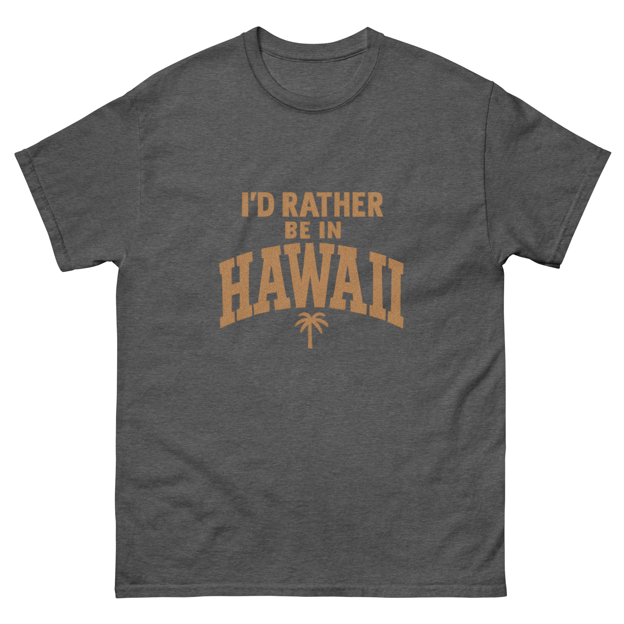 Id Rather Be In Hawaii Hawaiian t-shirt design on a Dark Heather unisex tee
