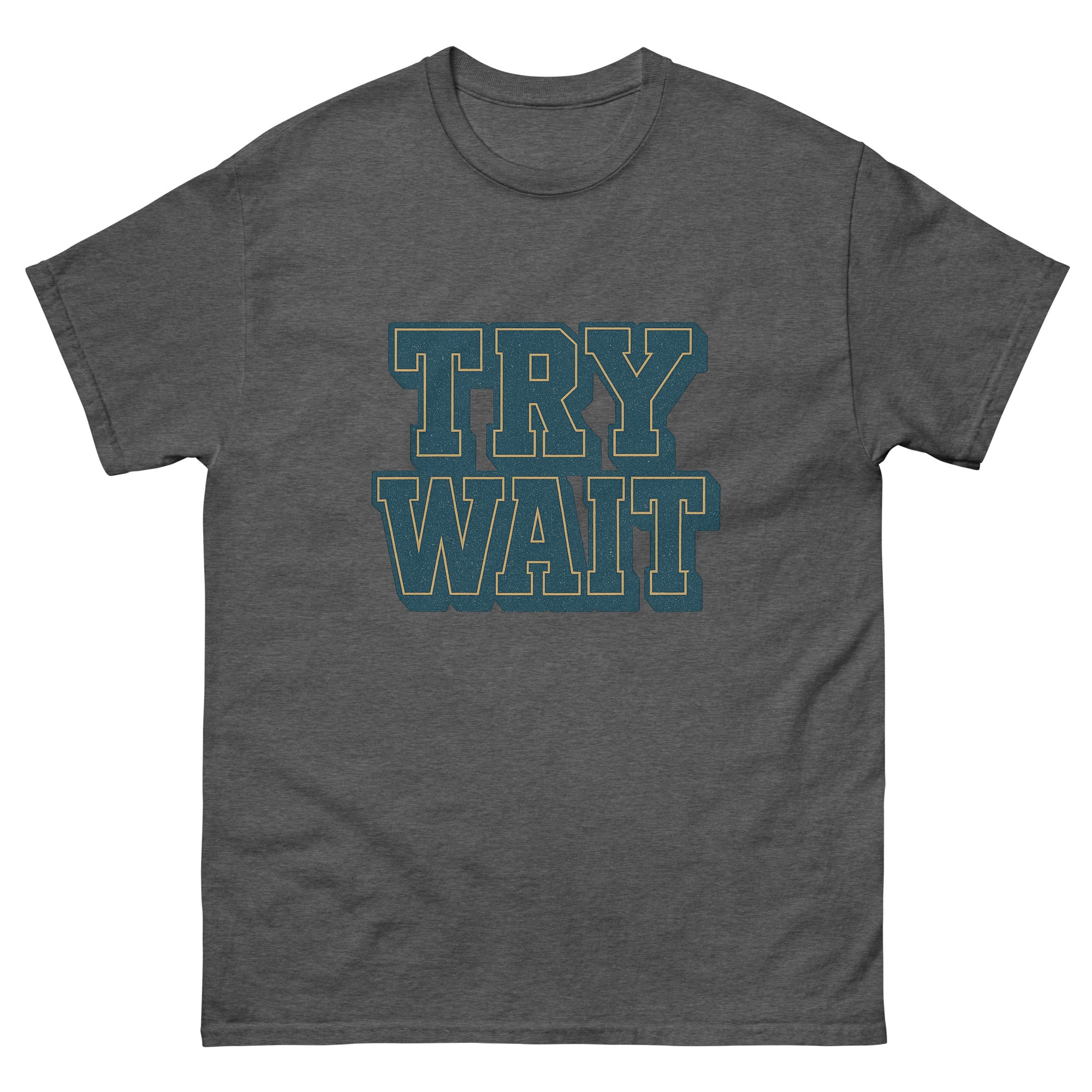 Try Wait Hawaiian t-shirt design on a Dark Heather unisex tee
