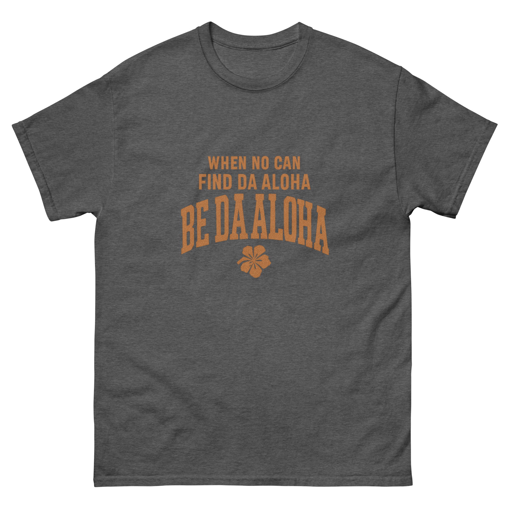 Be Da Aloha Hawaiian t-shirt design on a Dark Heather unisex tee