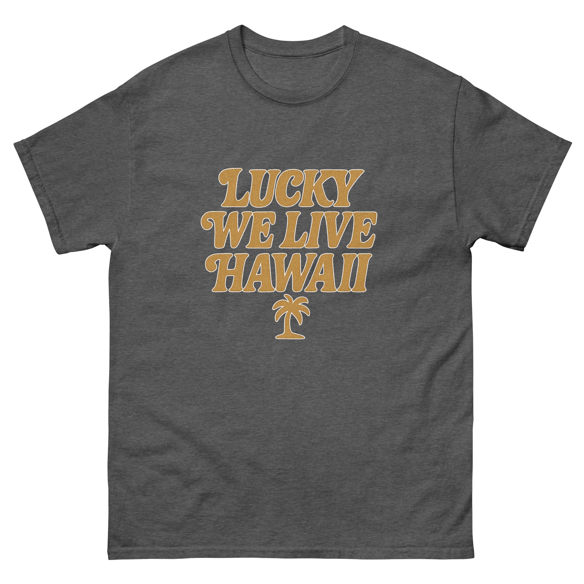 Lucky We Live Hawaii Hawaiian t-shirt design on a Dark Heather unisex tee