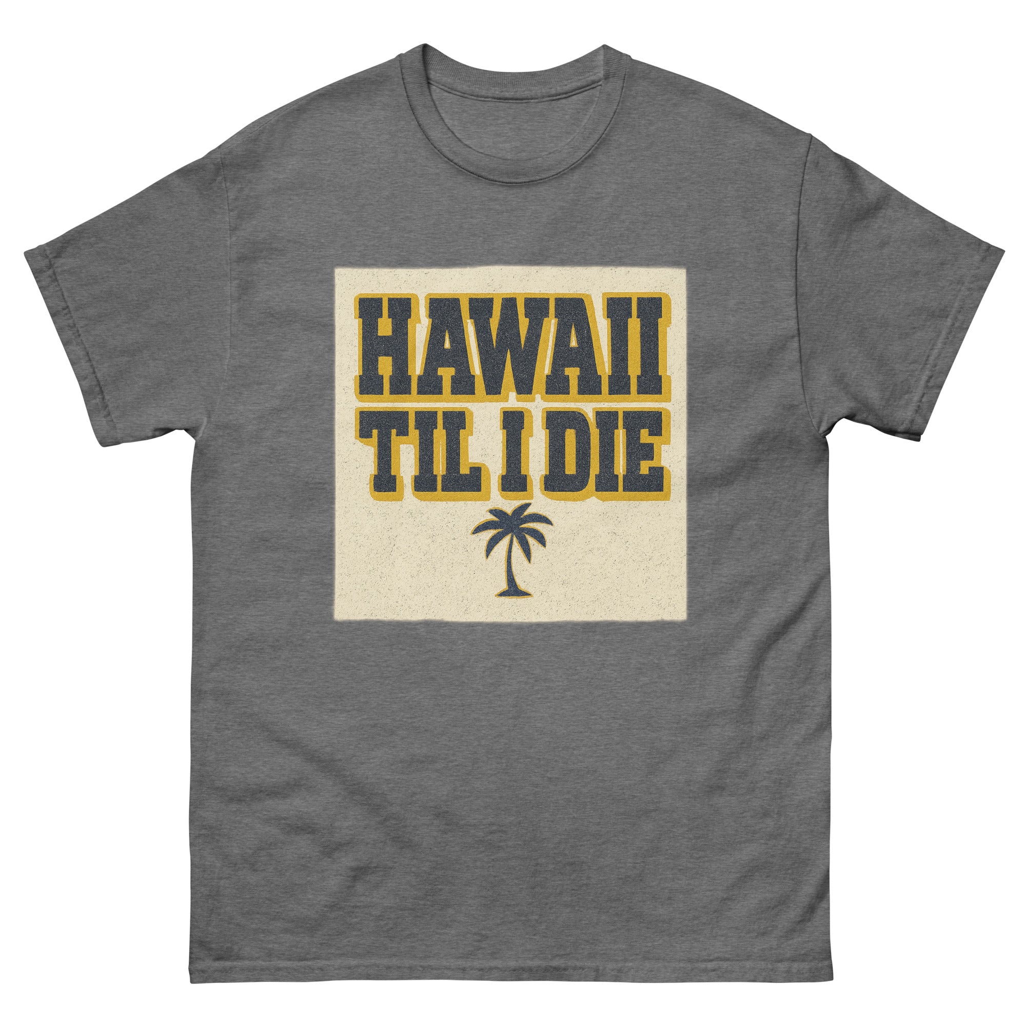 Hawaii Til I Die Hawaiian t-shirt design on a Graphite Heather unisex tee