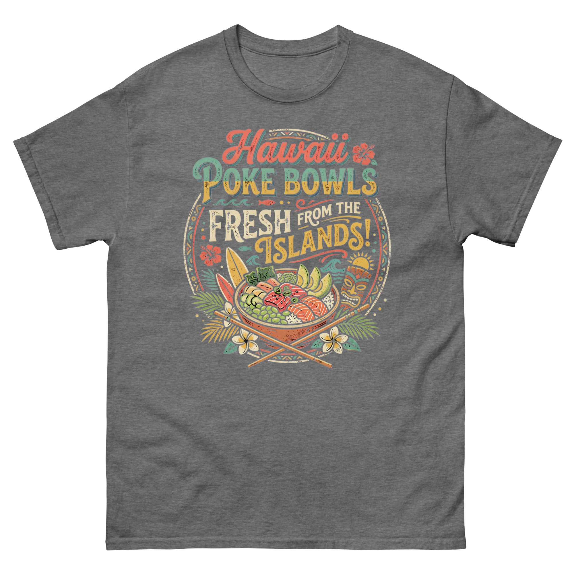 Hawaii Poke Bowls Fresh from the Islands Hawaiian t-shirt design on a Graphite Heather unisex tee
