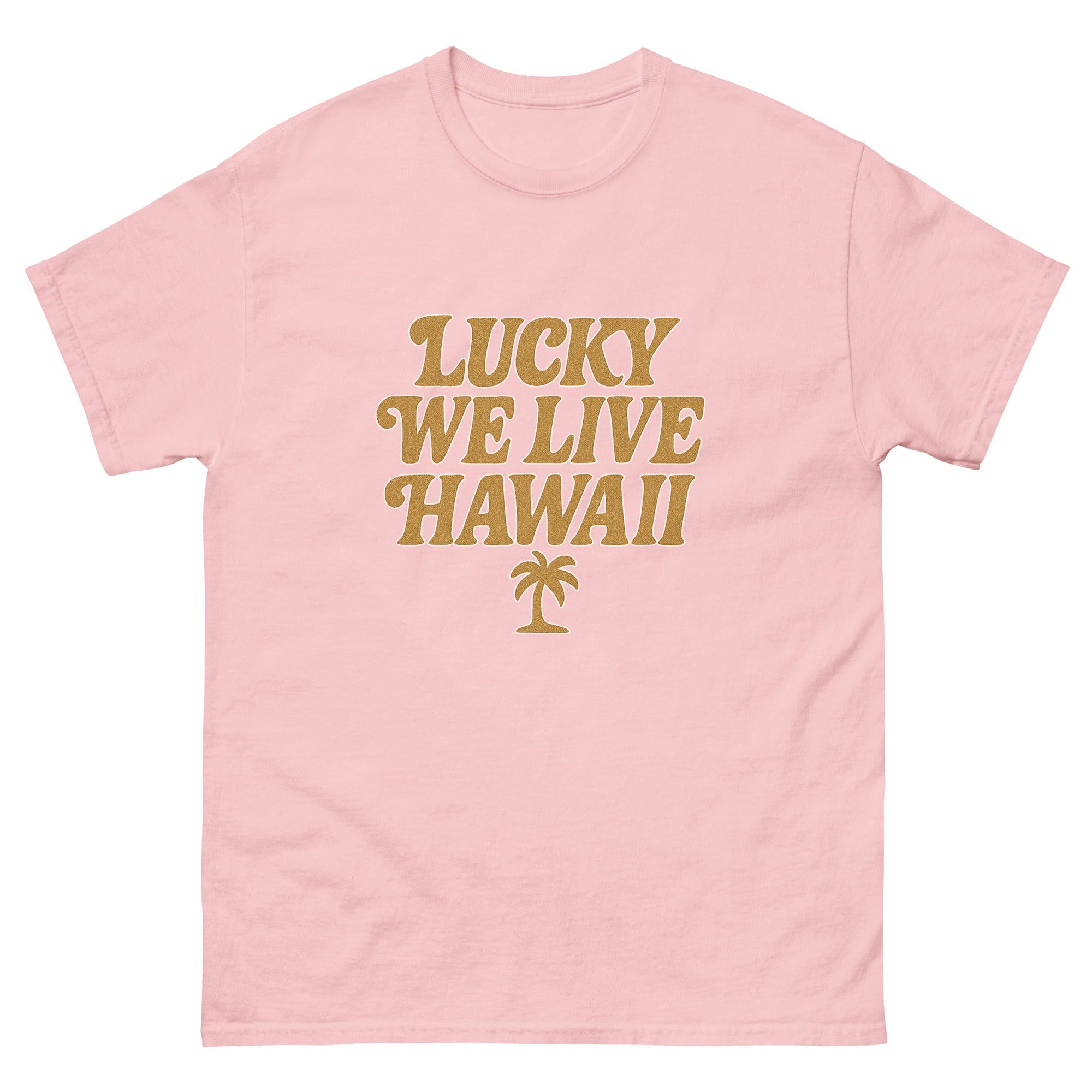 Lucky We Live Hawaii Hawaiian t-shirt design on a Light Pink unisex tee