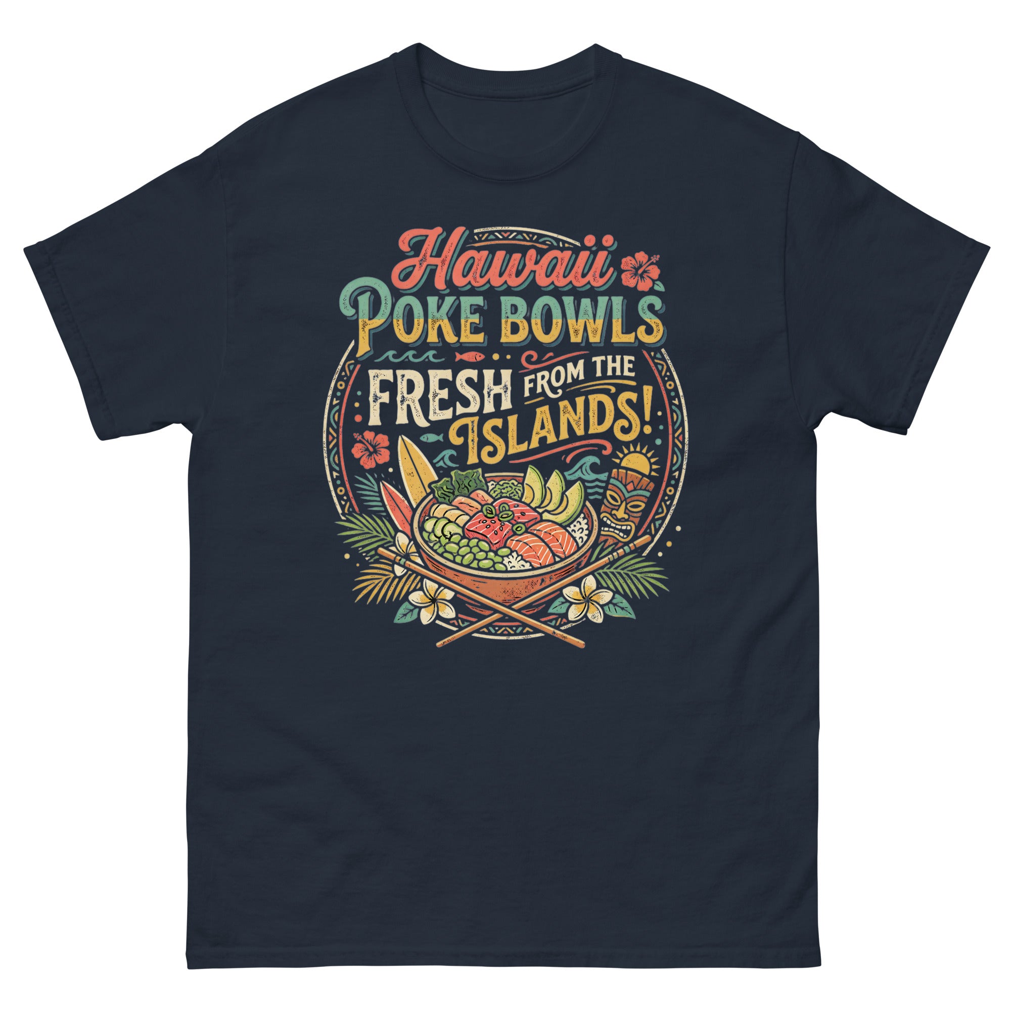 Hawaii Poke Bowls Fresh from the Islands Hawaiian t-shirt design on a Navy unisex tee