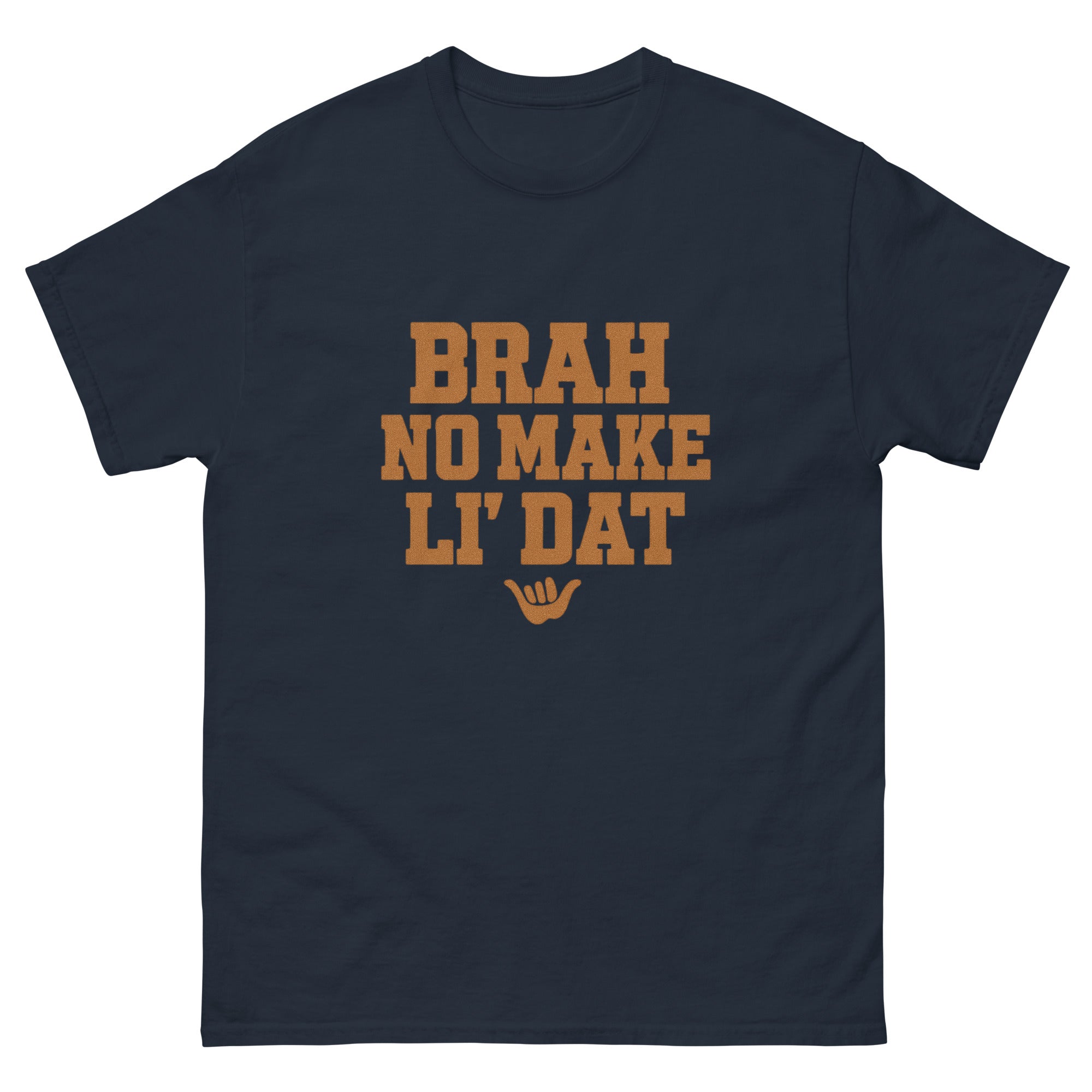 Brah No Make Li Dat Hawaiian t-shirt design on a Navy unisex tee