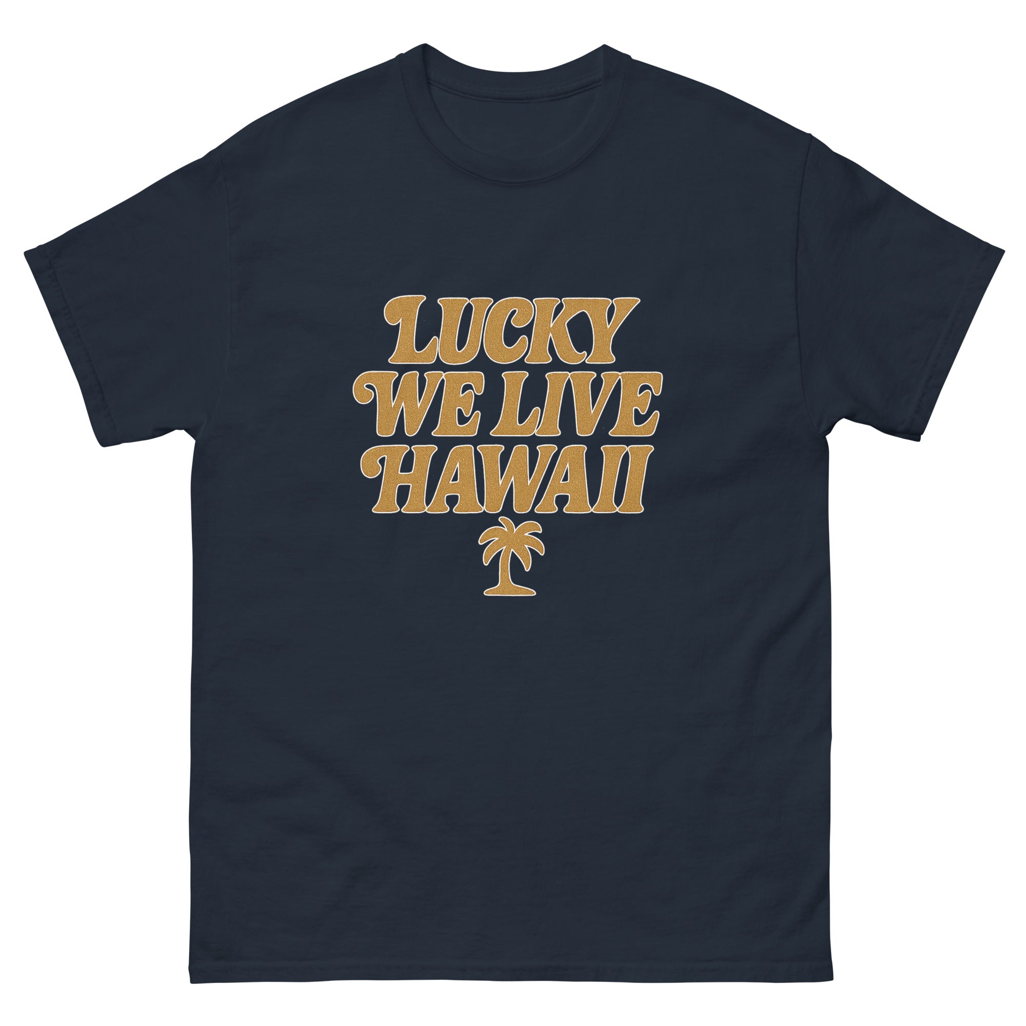 Lucky We Live Hawaii Hawaiian t-shirt design on a Navy unisex tee