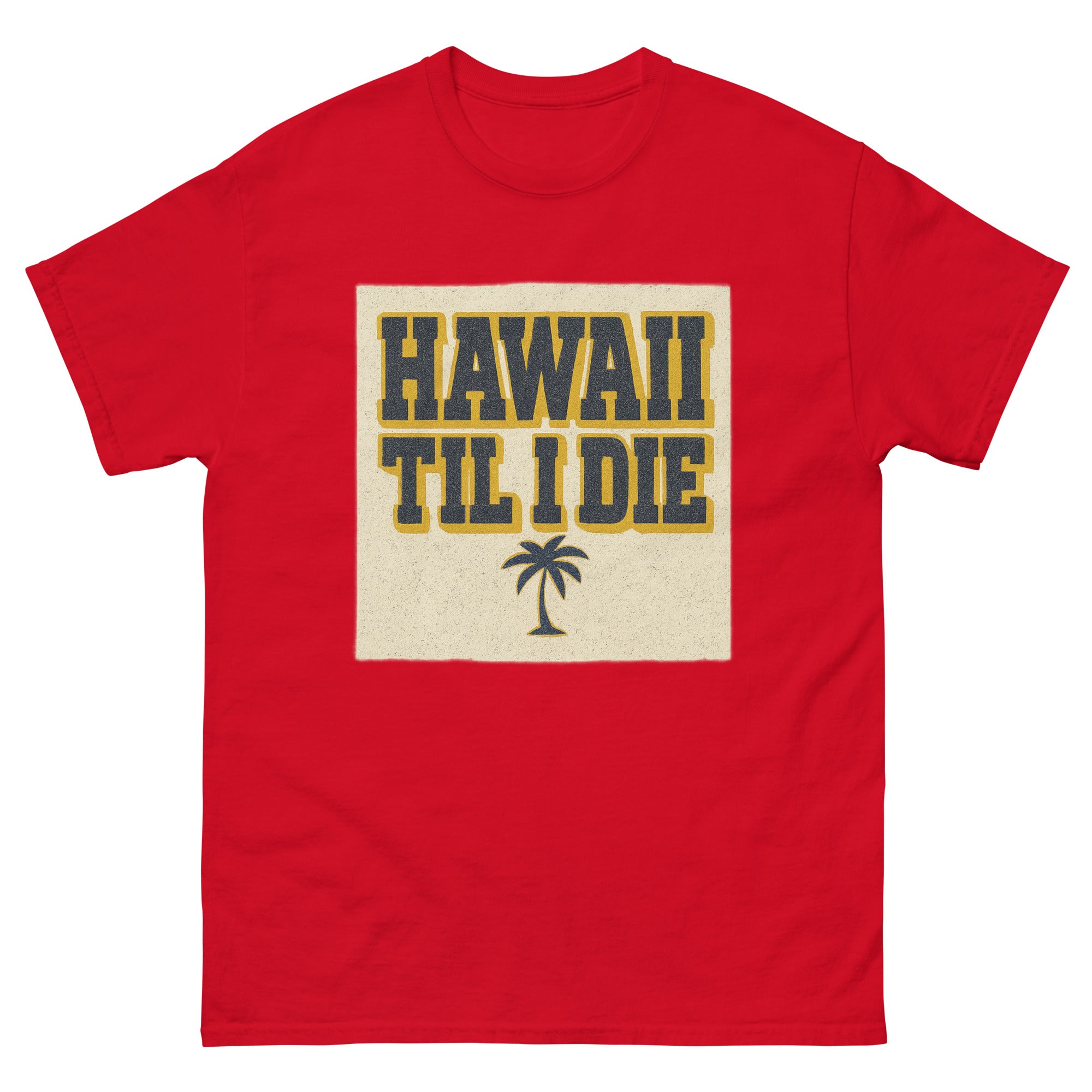 Hawaii Til I Die Hawaiian t-shirt design on a Red unisex tee