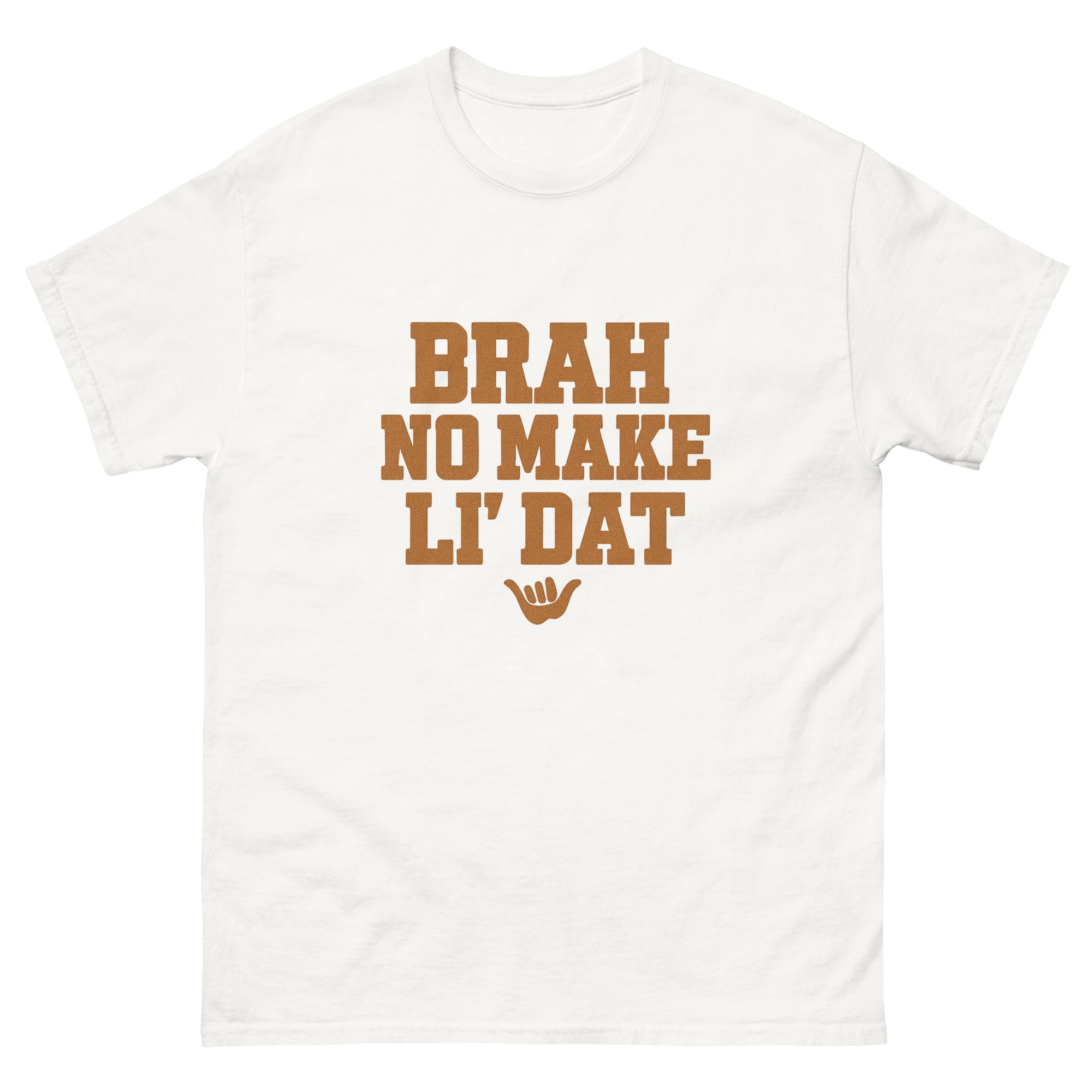 Brah No Make Li Dat Hawaiian t-shirt design on a White unisex tee