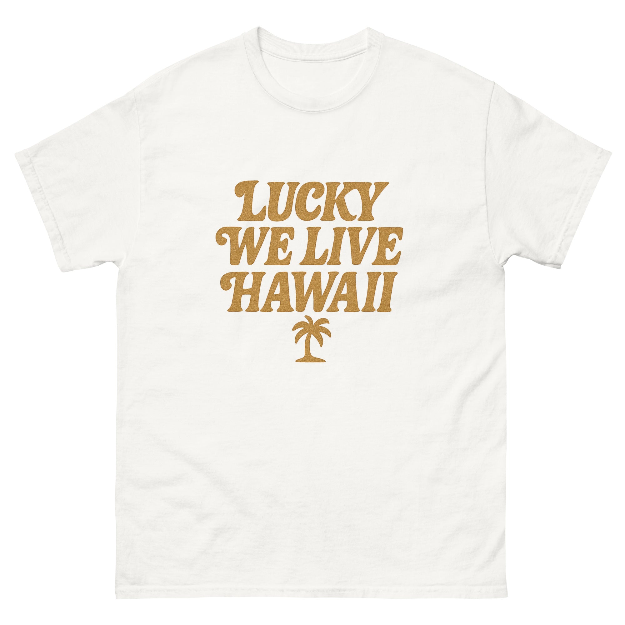 Lucky We Live Hawaii Hawaiian t-shirt design on a White unisex tee